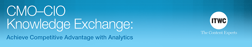 CMO - CIO Knowledge Exchange: Achieve Competitive Advantage with Analytics