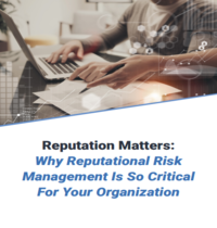 Reputation Matters: Why Reputational Risk Management Is So Critical For Your Organization