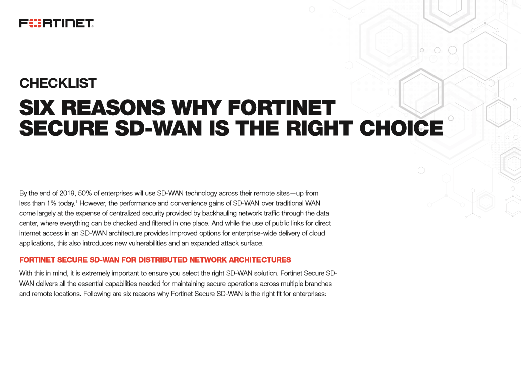 Six Reasons Why Fortinet Secure SD-WAN is the Right Choice